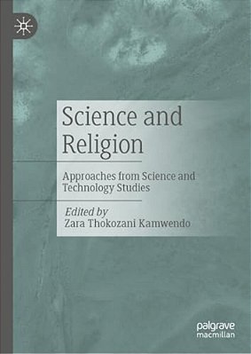 Science And Religion: Approaches From Science And Technology Studies-..