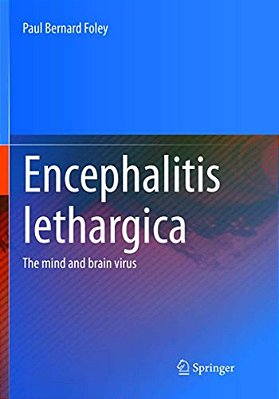 Encephalitis Lethargica: The Mind And Brain Virus-..