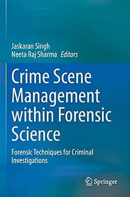 Crime Scene Management Within Forensic Science: Forensic Techniques For Criminal Investigations-..