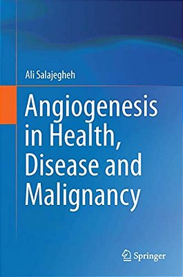 Angiogenesis In Health, Disease And Malignancy-..