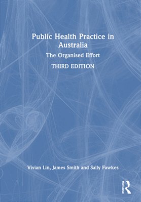 Public Health Practice In Australia: The Organised Effort-..