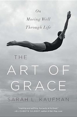 Art Of Grace: On Moving Well Through Life-..