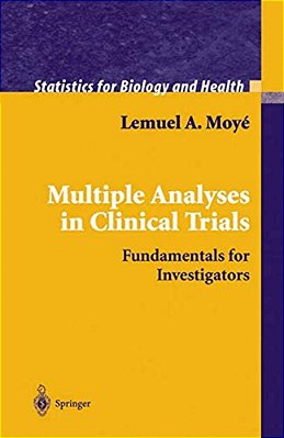 Multiple Analyses In Clinical Trials: Fundamentals For Investigators-..