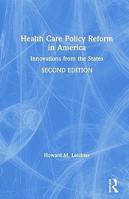 Health Care Policy Reform In America: Innovations From The States-..