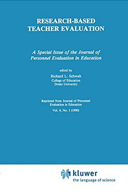 Research-Based Teacher Evaluation: A Special Issue Of The Journal Of Personnel Evaluation In Education-..