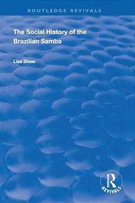 The Social History Of The Brazilian Samba-..