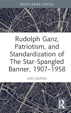 Rudolph Ganz, Patriotism, And Standardization Of The Star-Spangled Banner, 1907-1958-..
