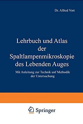 Lehrbuch Und Atlas Der Spaltlampenmikroskopie Des Lebenden Auges: Mit Anleitung Zur Technik Und Methodik Der Untersuchung-..