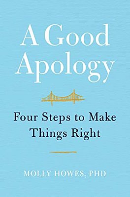 A Good Apology: Four Steps To Make Things Right-..