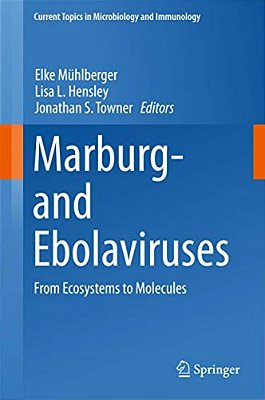 Marburg- And Ebolaviruses: From Ecosystems To Molecules-..