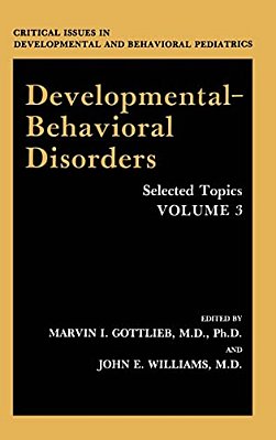 Developmental-Behavioral Disorders: Selected Topics Volume 3-..