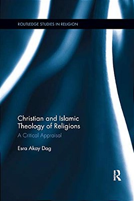 Christian And Islamic Theology Of Religions: A Critical Appraisal-..