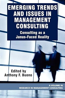 Emerging Trends And Issues In Management Consulting: Consulting As A Janus-Faced Reality-..