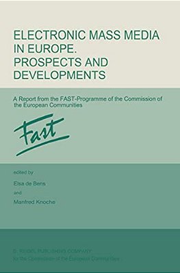 Electronic Mass Media In Europe. Prospects And Developments: A Report From The Fast Programme Of The Commission Of The European Communities-..
