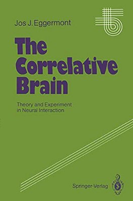 The Correlative Brain: Theory And Experiment In Neural Interaction-..