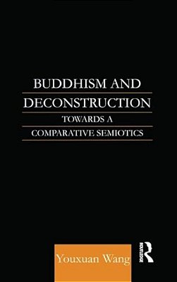 Buddhism And Deconstruction: Towards A Comparative Semiotics-..