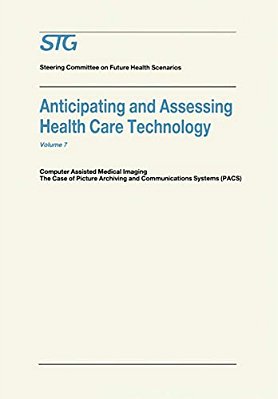 Anticipating And Assessing Health Care Technology: Computer Assisted Medical Imaging. The Case Of Picture Archiving And Communications Systems (Pacs). -..