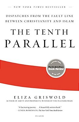 The Tenth Parallel: Dispatches From The Fault Line Between Christianity And Islam-..