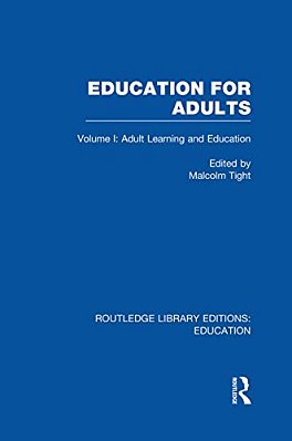 Education For Adults: Volume 1 Adult Learning And Education-..