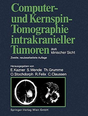 Computer- Und Kernspin-Tomographie Intrakranieller Tumoren Aus Klinischer Sicht-..