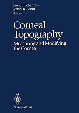 Corneal Topography: Measuring And Modifying The Cornea-..