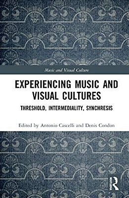 Experiencing Music And Visual Cultures: Threshold, Intermediality, Synchresis-..