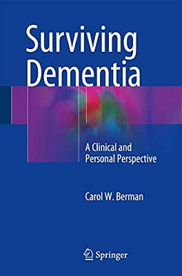 Surviving Dementia: A Clinical And Personal Perspective-..