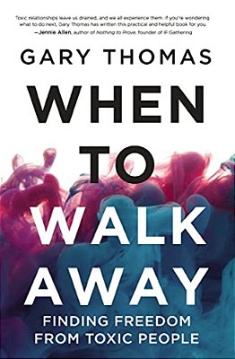 A When To Walk Away: Finding Freedom From Toxic People (Itpe)-..