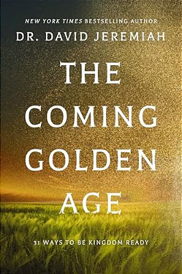 The Coming Golden Age: 31 Ways To Be Kingdom Ready-..