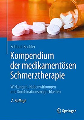 Kompendium Der Medikamentösen Schmerztherapie: Wirkungen, Nebenwirkungen Und Kombinationsmöglichkeiten-..