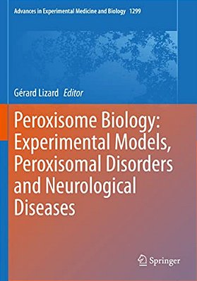 Peroxisome Biology: Experimental Models, Peroxisomal Disorders And Neurological Diseases-..