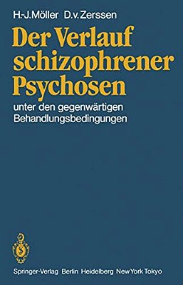 Der Verlauf Schizophrener Psychosen: Unter Den Gegenwärtigen Behandlungsbedingungen-..