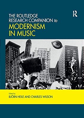 The Routledge Research Companion To Modernism In Music-..