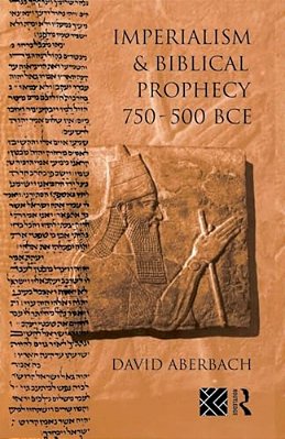 Imperialism And Biblical Prophecy: 750-500 Bce-..