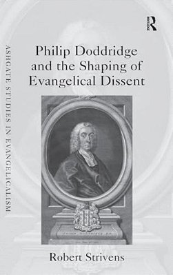 Philip Doddridge And The Shaping Of Evangelical Dissent-..