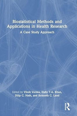 Biostatistical Methods And Applications In Health Research: A Case Study Approach-..