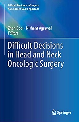 Difficult Decisions In Head And Neck Oncologic Surgery-..