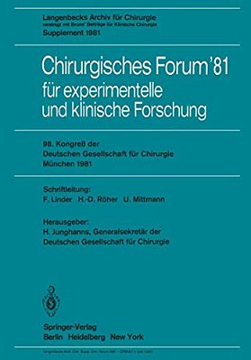 Chirurgisches Forum '81 Für Experimentelle Und Klinische Forschung: 98. Kongreß Der Deutschen Gesellschaft Für Chirurgie, München, 22. Bis 25. April 1-..