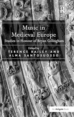 Music In Medieval Europe: Studies In Honour Of Bryan Gillingham-..