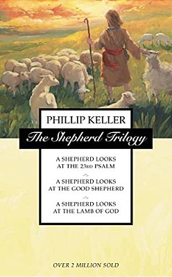 The Shepherd Trilogy: A Shepherd Looks At The 23Rd Psalm, A Shepherd Looks At The Good Shepherd, A Shepherd Looks At The Lamb Of God-..