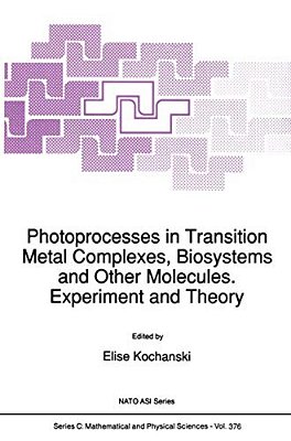 Photoprocesses In Transition Metal Complexes, Biosystems And Other Molecules. Experiment And Theory-..