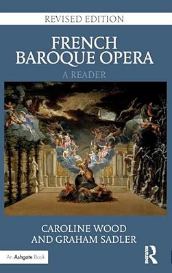 French Baroque Opera: A Reader: Revised Edition-..