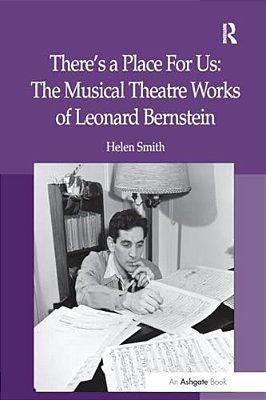 There's A Place For US: The Musical Theatre Works Of Leonard Bernstein-..