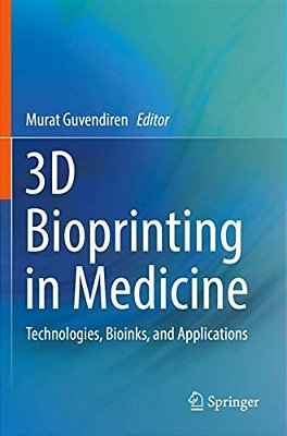 3D Bioprinting In Medicine: Technologies, Bioinks, And Applications-..
