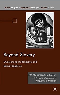 Beyond Slavery: Overcoming Its Religious And Sexual Legacies-..