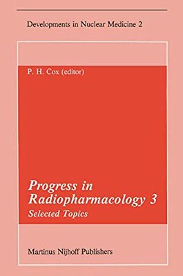 Progress In Radiopharmacology 3: Selected Topics Proceedings Of The Third European Symposium On Radiopharmacology Held At Noordwijkerhout, The Netherl-..