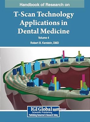 Handbook Of Research On T-Scan Technology Applications In Dental Medicine, Vol 4-..
