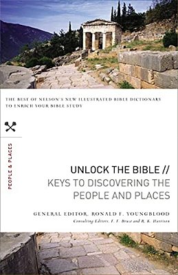 Unlock The Bible: Keys To Discovering The People And Places-..
