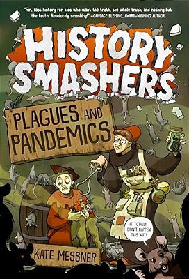 History Smashers: Plagues And Pandemics-..