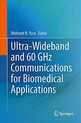Ultra-Wideband And 60 Ghz Communications For Biomedical Applications-..